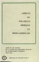 Cover of: Aspects du XIXe [i.e. dix-neuvieme] siecle iberique et ibero-americain: Actes du XIIe Congres de la Societe des hispanistes francais de l'enseignement ... rondes et congres - Universite de Lille III)