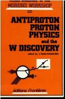 Cover of: Antiproton proton physics and the W discovery by Moriond Workshop (3rd 1983 La Plagne, France)