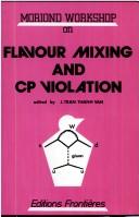 Cover of: Flavour mixing and CP violation: Proceedings of the Fifth Moriond Workshop, La Plagne, Savoie, France, January 13-19, 1985