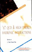 Cover of: '97 QCD and high energy hadronic interactions: Proceedings of the XXXIInd Rencontres de Moriond, series, Moriond particle physics meetings, Les Arcs, Savoie, France, March 22-29, 1997