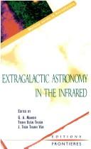 Cover of: Extragalactic astronomy in the infrared =: Astronomie extragalactique dans l'infrarouge : proceedings of the XVIIth Rencontres de Moriond, Les Arcs, France, March 15-22, 1997