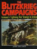 Cover of: The Blitzkrieg campaigns by Delaney, John.