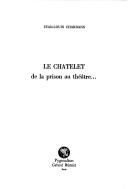Cover of: Le Châtelet: de la prison au théâtre--