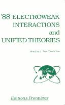 Cover of: '88 electroweak interactions and unified theories: Proceedings of the XXIIIrd Rencontre de Moriond : series, Moriond particle physics meetings, Les Arcs, Savoie, France, March 6-13, 1988