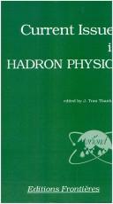 Cover of: Current issues in Hadron physics: Proceedings of the XXIIIrd Rencontre de Moriond : series, Moriond particle physics meetings, Les Arcs, Savoie, France, March 13-19, 1988
