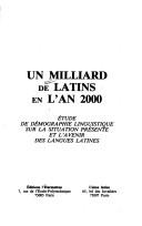 Cover of: Un Milliard de latins en l'an 2000 by [sous la direction de Philippe Rossillon].