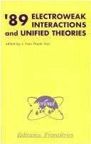 Cover of: '89 electroweak interactions and unified theories: poceedings of the XXIVth Rencontre de Moriond : series, Moriond particle physics meetings, Les Arcs, Savoie, France, March 5-12, 1989