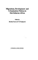 Cover of: Migrations, development, and urbanization policies in Sub-Saharan Africa by edited by Moriba Touré & T.O. Fadayomi.