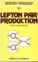 Cover of: Lepton pair production by Moriond Workshop (1st 1981 Les Arcs (Savoir, France))