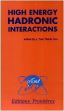 Cover of: High energy hadronic interactions: proceedings of the 25th Recontre de Moriond, series, Moriond particle physics meetings, Les Arcs, Savoie, France, March 11-17, 1990