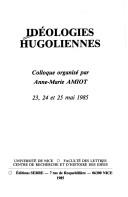 Idéologies hugoliennes by Anne Marie Amiot