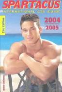 Cover of: Spartacus International Gay Guide, 2004/2005 (Spartacus International Gay Guide)