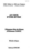 Cover of: Au cœur d'une œuvre: l'homme-Dieu de Bisso d'Etienne Yanou