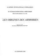 Les origines des armoiries by Colloque international d'héraldique (2nd 1981 Bressanone, Italy)
