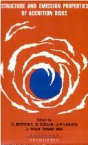 Cover of: Structure and Emission Properties of Accretion Disks: Proceedings of the Sixth IAP Astrophysics Meeting / IAU Colloquium no. 129, July 2-6, 1990