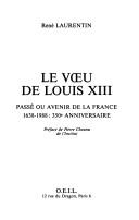 Cover of: Le vœu de Louis XIII: passé ou avenir de la France, 1638-1988, 350e anniversaire