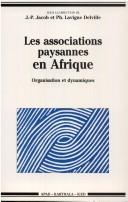 Cover of: Les associations paysannes en Afrique: organisation et dynamiques