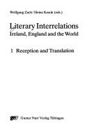 Cover of: Literary Interrelations: Ireland, England, and the World (Studies in English and Comparative Literature ; V. 1-3)