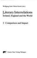 Cover of: Literary Interrelations: Ireland, England and the World : Comparison and Impact (Secl Studies in English and Comparative Literature)