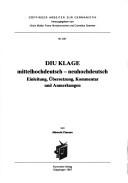 Cover of: Diu Klage: Mittelhochdeutsch-Neuhochdeutsch : Einleitung, Ubersetzung, Kommentar und Anmerkungen (Goppinger Arbeiten zur Germanistik)
