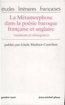 Cover of: La Métamorphose dans la poésie baroque française et anglaise: variations et résurgences : actes du colloque international de Valenciennes, 1979