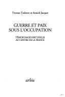 Cover of: Guerre et paix sous l'Occupation: témoignages recueillis au centre de la France