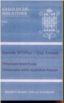 Cover of: Diksyonner kreol-franse = by Danielle d' Offay, Danielle D'Offay, Guy Lionnet, Danielle d' Offay