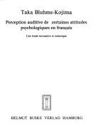 Cover of: Perception auditive des certaines attitudes psychologiques en français by Taka Bluhme-Kojima