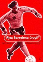 Cover of: Ajax, Barcelona, Cruyff