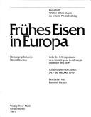 Frühes Eisen in Europa by International Union of Prehistoric and Protohistoric Sciences. Comité pour la sidérurgie ancienne. Symposium