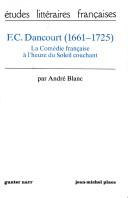 Cover of: F.C. Dancourt, 1661-1725: la Comédie française à l'heure du soleil couchant