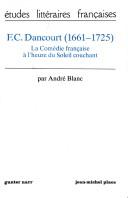 Cover of: F.C. Dancourt (1661-1725): la Comédie française a l'heure du soleil couchant.