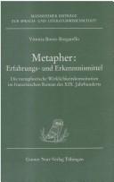 Cover of: Metapher: Erfahrungs- und Erkenntnismittel : die metaphorische Wirklichkeitskonstitution im franzosischen Roman des XIX. Jahrhunderts (Mannheimer Beitrage zur Sprach- und Literaturwissenschaft)