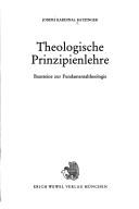 Cover of: Theologische Prinzipienlehre: Bausteine zur Fundamentaltheologie