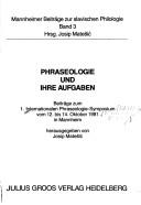 Phraseologie und ihre Aufgaben by Internationales Phraseologie-Symposium (1st 1981 Mannheim, Germany)