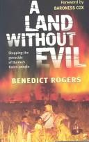 Cover of: LAND WITHOUT EVIL: STOPPING THE GENOCIDE OF BURMA'S KAREN PEOPLE. by BENEDICT ROGERS