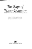 Cover of: The Rape of Tutankhamun by John Romber, Elizabeth Romer