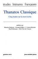 Cover of: Thanatos classique: cinq études sur la mort écrite