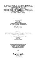 Cover of: Sustainable agricultural development by International Conference of Agricultural Economists (21st 1991 Tokyo, Japan)