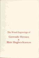 Cover of: The wood engravings of Gertrude Hermes and Blair Hughes-Stanton