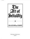 Cover of: The Art of Heraldry by Carl Alexander Von Volborth
