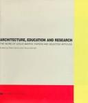 Cover of: Architecture, Education and Research: The Works of Leslie Martin : Papers and Selected Articles