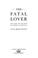 Cover of: The Fatal Lover