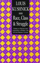 Cover of: Race, class & struggle: essays on racism and inequality in Britain, the US, and Western Europe