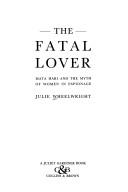 Cover of: The fatal lover by Julie Wheelwright