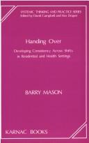 Cover of: Handing Over: Developing Consistency Across Shifts in Residential and Health Settings (Systemic Thinking and Practice Series)