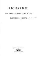 Cover of: Richard III: the man behind the myth