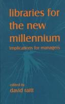 Cover of: Libraries for the new millennium: implications for managers