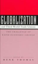 Cover of: Globalization and Third World trade unions: the challenge of rapid economic change