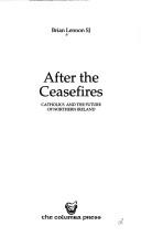Cover of: After the ceasefires by Brian Lennon, Brian Lennon
